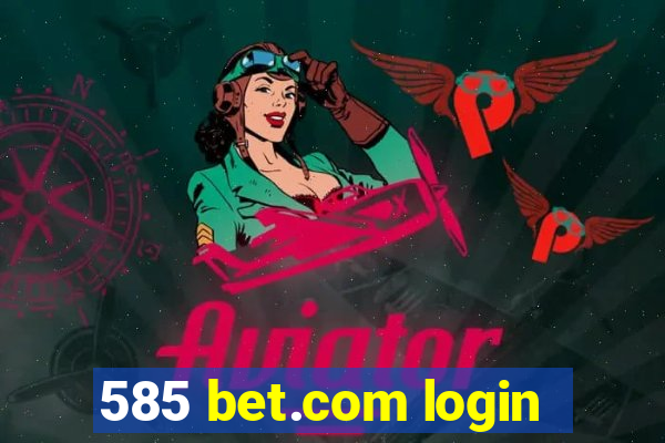 585 bet.com login